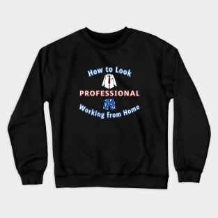How to Look Professional Working from Home (black ver.) Crewneck Sweatshirt